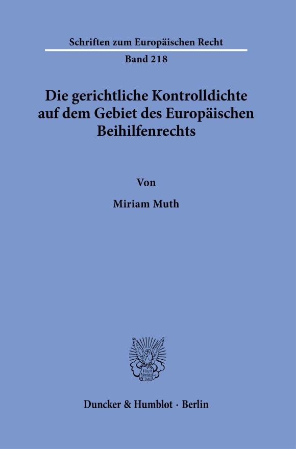 Cover Die gerichtliche Kontrolldichte auf dem Gebiet des Europäischen Beihilfenrechts