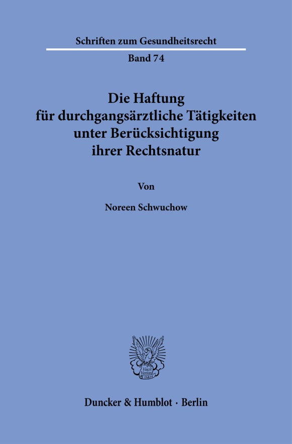 Cover Die Haftung für durchgangsärztliche Tätigkeiten unter Berücksichtigung ihrer Rechtsnatur