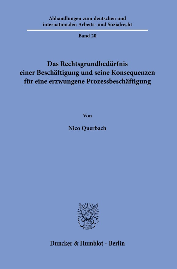 Cover Das Rechtsgrundbedürfnis einer Beschäftigung und seine Konsequenzen für eine erzwungene Prozessbeschäftigung