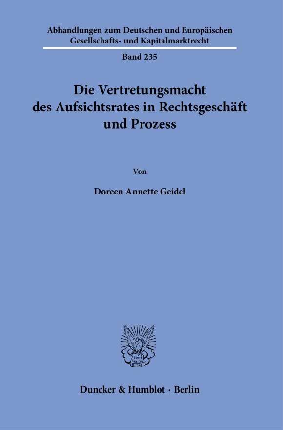 Cover Die Vertretungsmacht des Aufsichtsrates in Rechtsgeschäft und Prozess