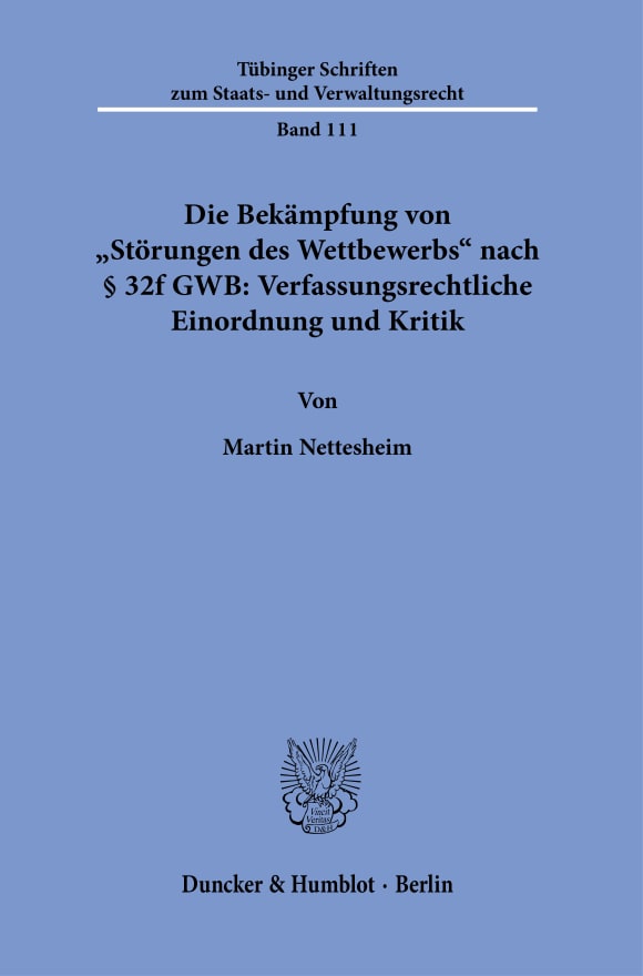 Cover Die Bekämpfung von »Störungen des Wettbewerbs« nach § 32f GWB: Verfassungsrechtliche Einordnung und Kritik