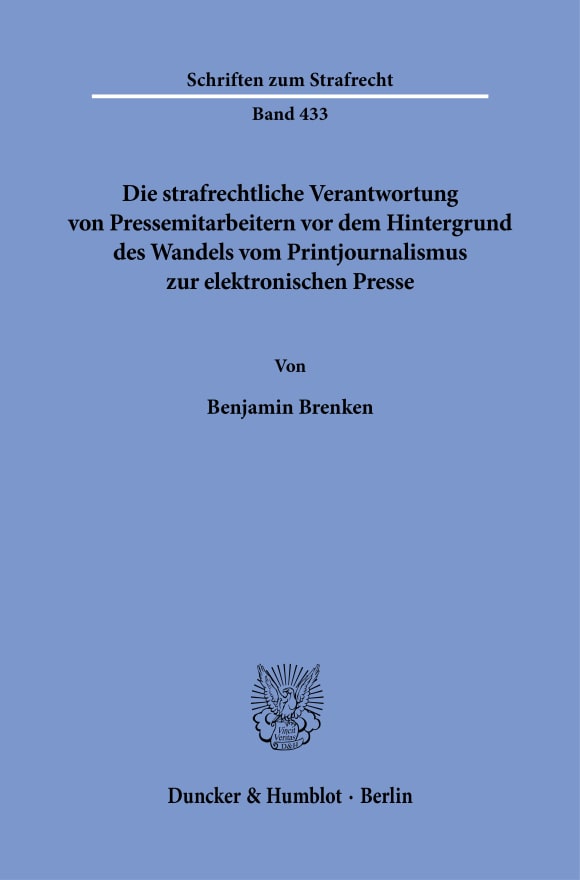 Cover Die strafrechtliche Verantwortung von Pressemitarbeitern vor dem Hintergrund des Wandels vom Printjournalismus zur elektronischen Presse