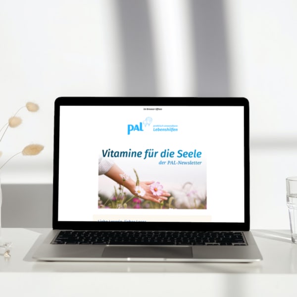 Stärke deine Seele, wir helfen dir dabei – mit dem Newsletter von PAL!