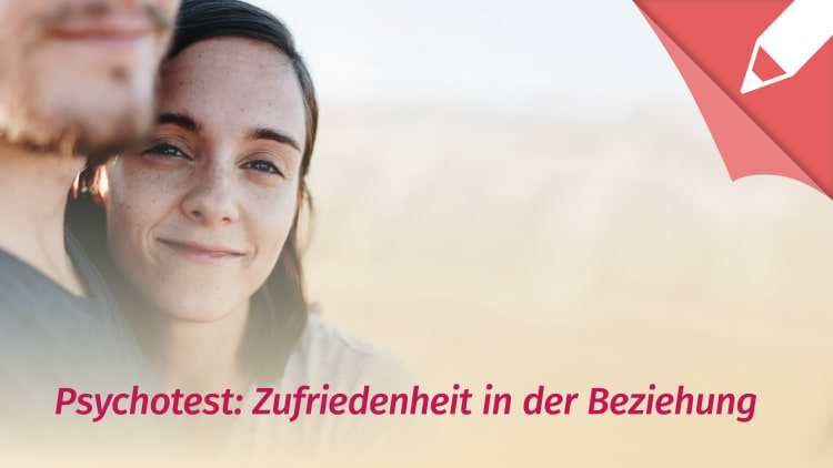 Psychotest Partnerschaft: Bin ich zufrieden in meiner Partnerschaft?