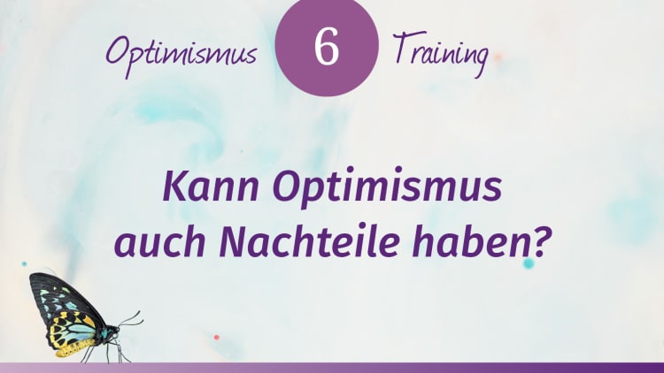 Optimismus Training: Kann Optimismus schaden?