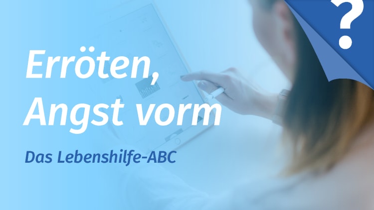 Angst vorm Rotwerden und Erröten