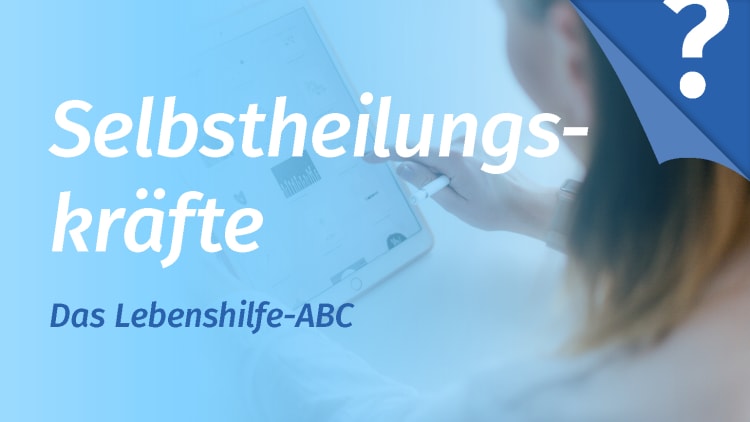 Selbstheilungskräfte - unser körpereigener Hausarzt