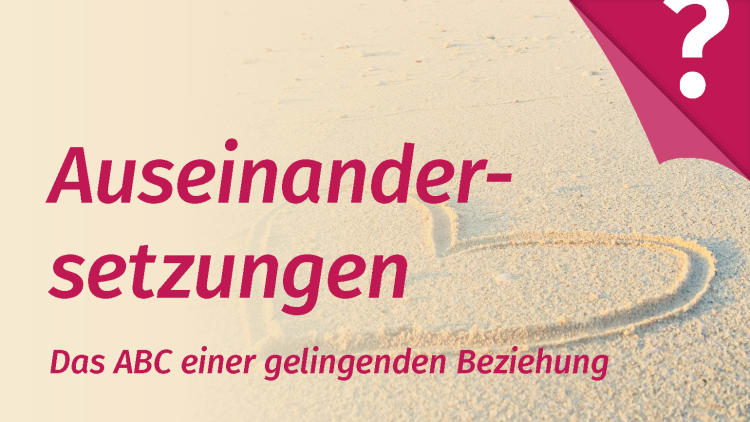 Auseinandersetzungen in der Partnerschaft