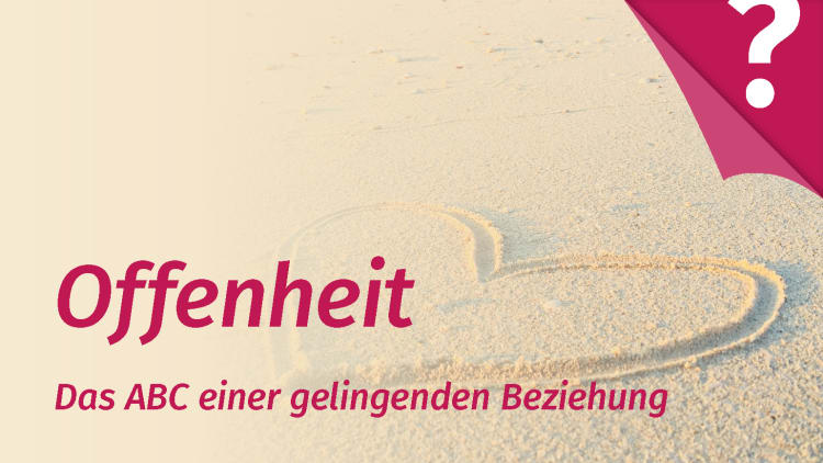 Offenheit und Ehrlichkeit