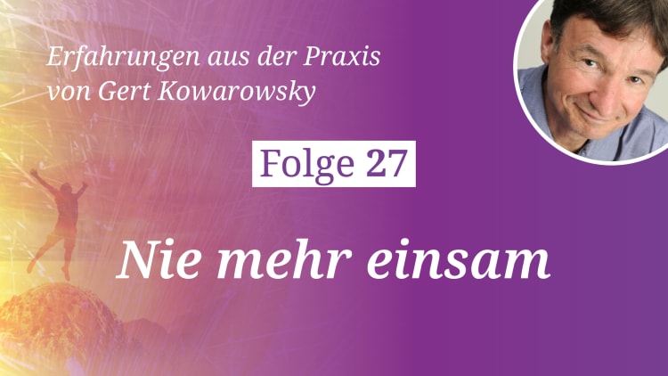 Folge 27: Wenn du zu dir selbst findest, bist du nie mehr einsam