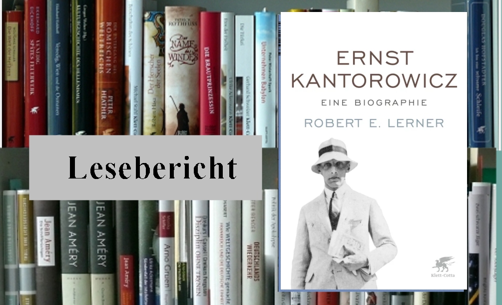 Lesebericht Robert E. Lerner, Ernst Kantorowicz. Eine Biographie