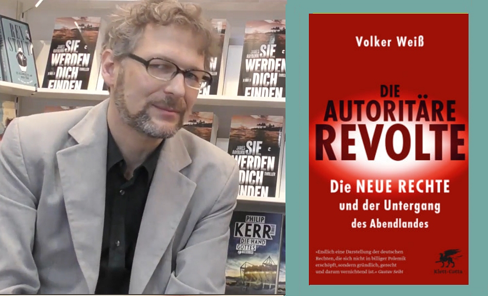 Lesebericht und Nachgefragt Volker Weiß, »Die autoritäre Revolte. Die