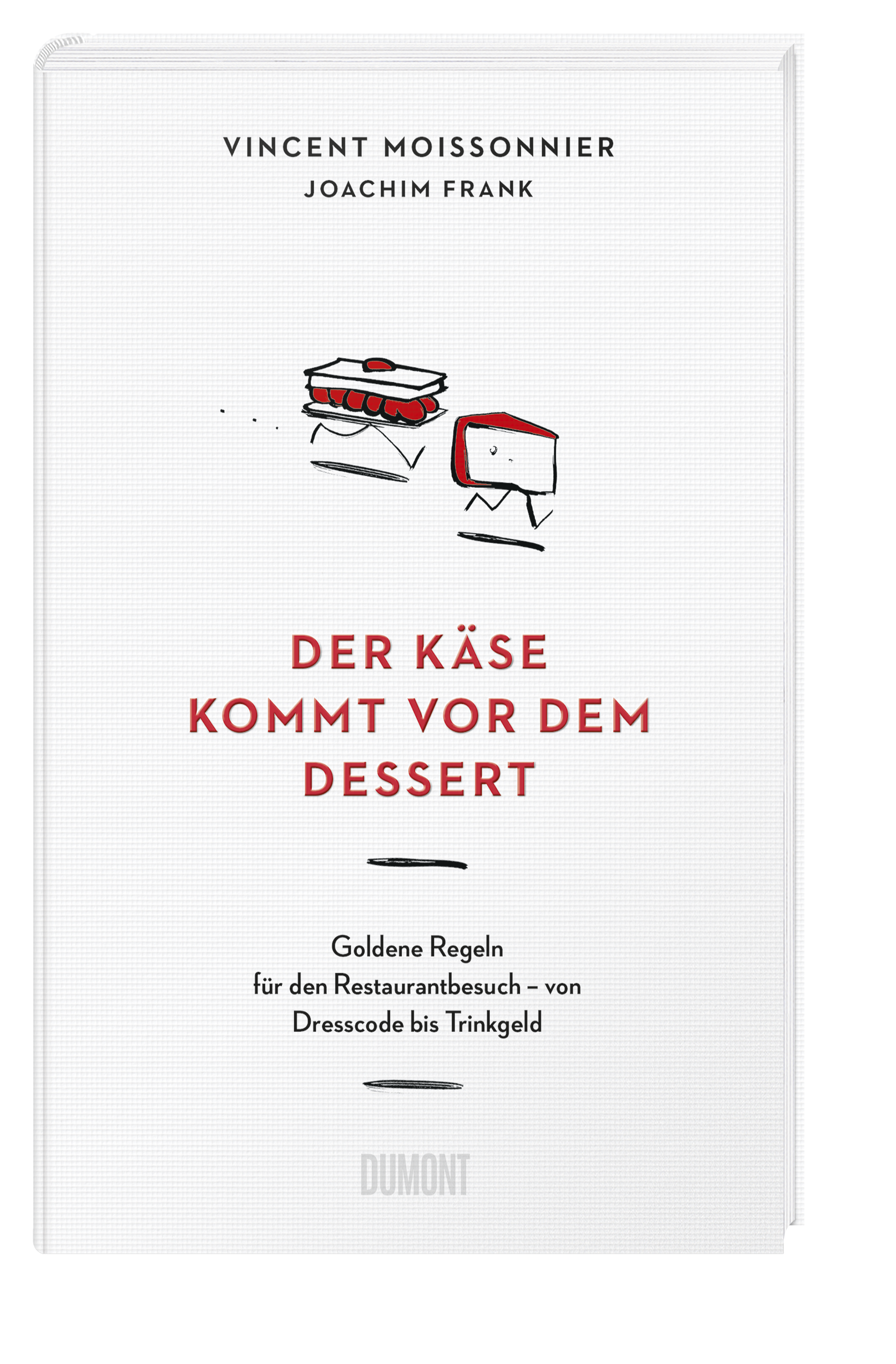 Der Käse kommt vor dem Dessert von Vincent Moissonnier,Joachim Frank  DuMont Buchverlag
