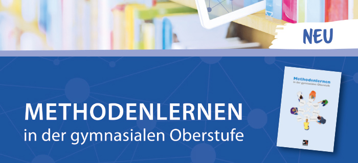 Methodenlernen in der gymnasialen Oberstufe - NEU Methodenlernen in der gymnasialen Oberstufe - NEU