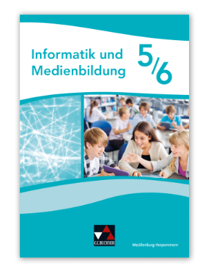 Benutzen, Analysieren, Gestalten, Verankern – Problemorientierter Informatikunterricht mit „Informatik und Medienbildung 5/6“ in Mecklenburg-Vorpommern