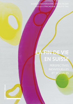 La Fin de vie en Suisse | Markus Zimmermann, Stefan Felder, Ursula ...