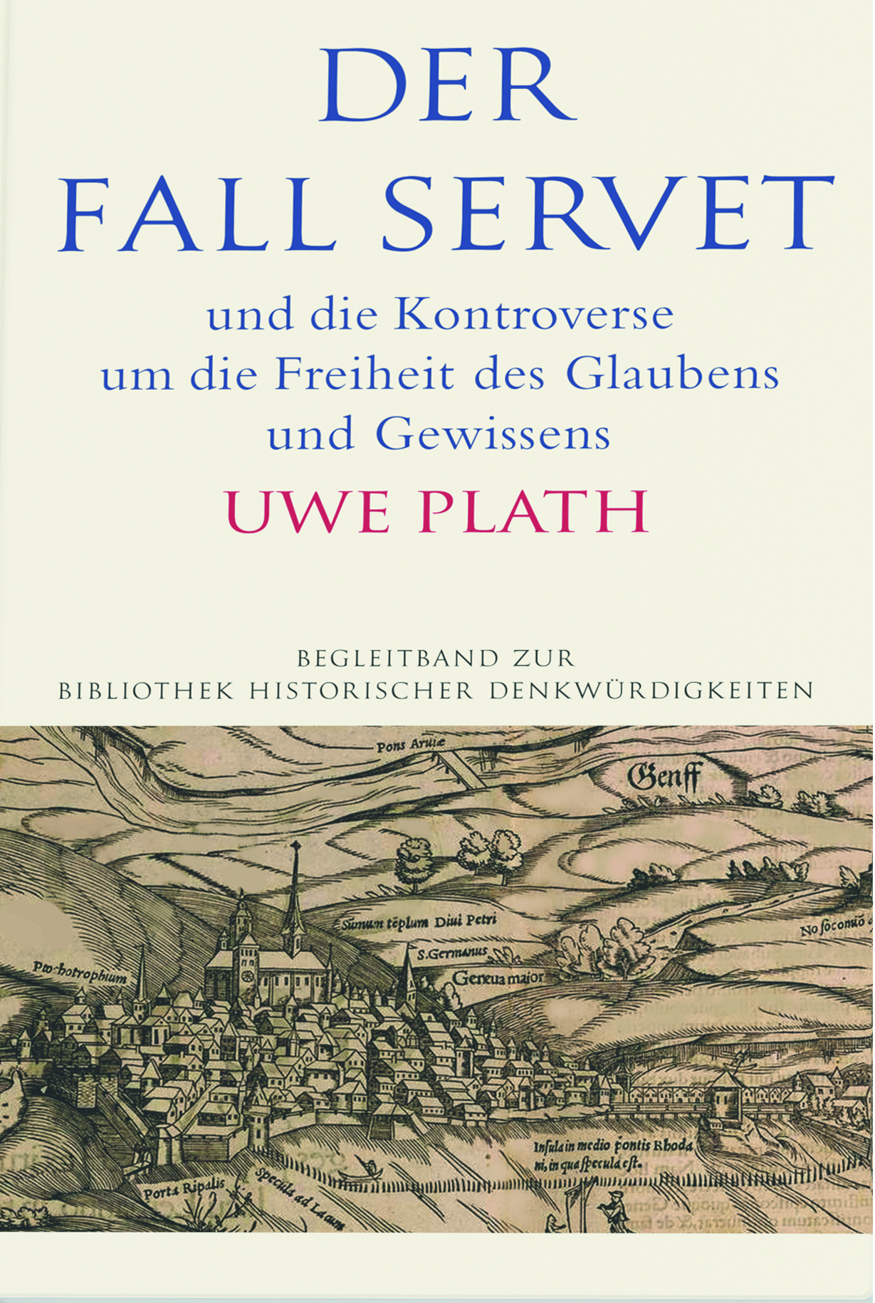 Der Fall Servet und die Kontroverse um die Freiheit des Glaubens und ...