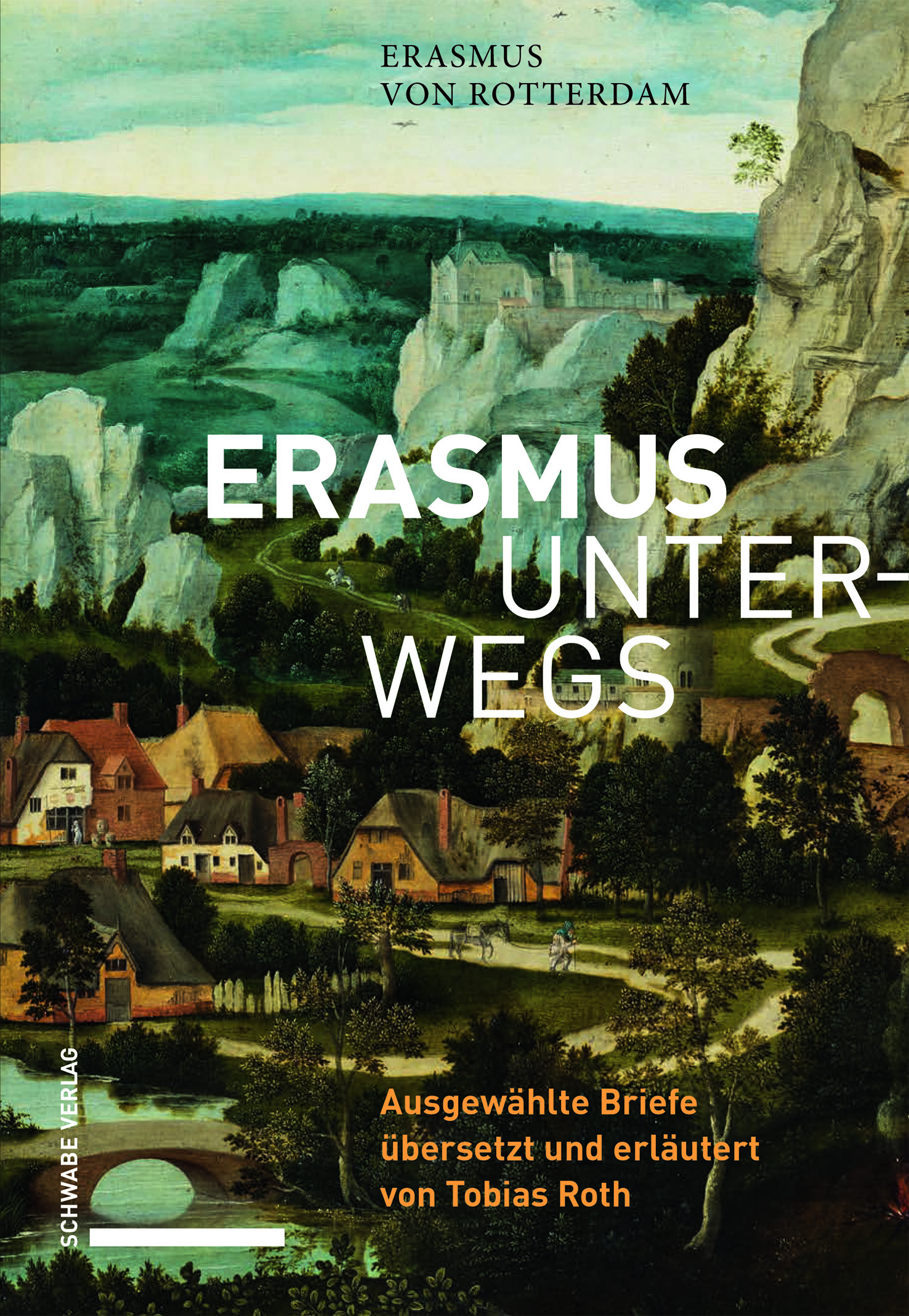 Tobias Roth Erasmus unterwegs | Erasmus von Rotterdam | Schwabe Verlag