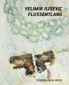 Velimir Ilisevic – Flussentlang 