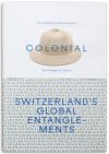 colonial – Switzerland’s Global Entanglements