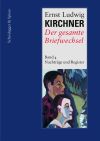 Ernst Ludwig Kirchner. Der gesamte Briefwechsel