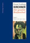 Ernst Ludwig Kirchner. Der gesamte Briefwechsel