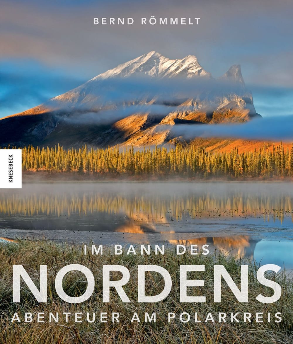 Im Bann Des Nordens Abenteuer Am Polarkreis Knesebeck Verlag