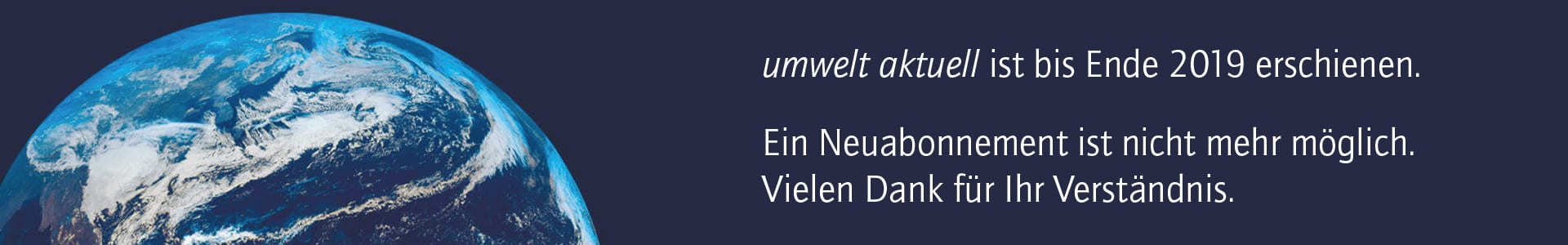 umwelt aktuell ist bis Ende 2019 erschienen und wurde eingestellt