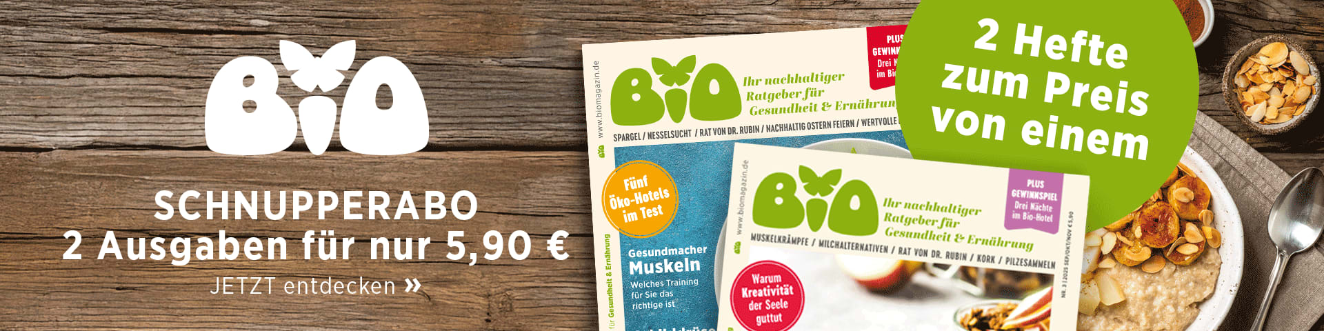 Entdecken Sie das BIO Schnupperabo – 2 Ausgaben zum Preis von einer