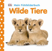 Coverbild Mein Fühlbilderbuch. Wilde Tiere, 9783831026333