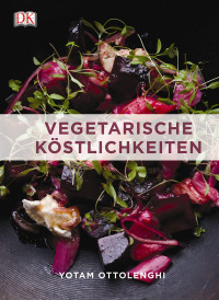 Coverbild Vegetarische Köstlichkeiten von Yotam Ottolenghi, 9783831026913