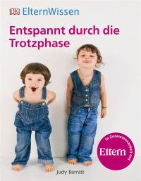 Coverbild Eltern-Wissen. Entspannt durch die Trotzphase von Judy Barratt, 9783831027576