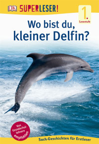 Coverbild SUPERLESER! Wo bist du, kleiner Delfin?, 9783831029228