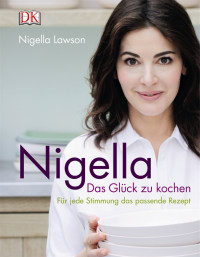 Coverbild Nigella Das Glück zu kochen von Nigella Lawson, 9783831030453