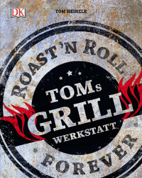 Coverbild Toms Grillwerkstatt von Tom Heinzle, 9783831030668