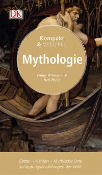 Coverbild Kompakt & Visuell Mythologie von Philip Wilkinson, Neil Philip, 9783831031382