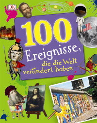 Coverbild 100 Ereignisse, die die Welt verändert haben, 9783831032105