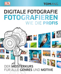Coverbild Digitale Fotografie. Fotografieren wie die Profis, 9783831033638