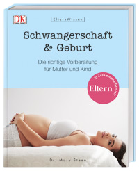 Coverbild ElternWissen. Schwangerschaft & Geburt von Mary Stehen, Mary Steen, 9783831035052