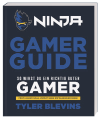 Coverbild Ninja: Gamer Guide. So wirst du ein richtig guter Gamer von Tyler (Ninja) Blevins, Will Partin, 9783831039692
