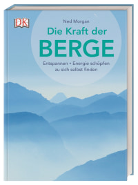 Coverbild Die Kraft der Berge von Ned Morgan, 9783831038497