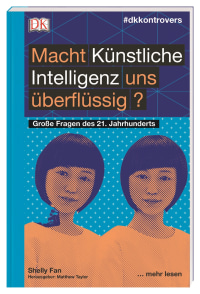 Coverbild #dkkontrovers. Macht Künstliche Intelligenz uns überflüssig? von Matthew Taylor, Shelly Fan, 9783831038800