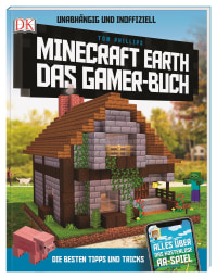 Coverbild Unabhängig und inoffiziell: Minecraft Earth Das Gamer-Buch von Tom Phillips, 9783831039913