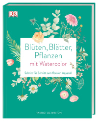 Coverbild Blüten, Blätter, Pflanzen malen mit Watercolor von Harriet de Winton, 9783831038596