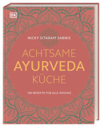 Coverbild Achtsame Ayurveda-Küche von Nicky Sitaram Sabnis, 9783831036493