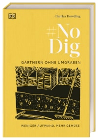 Coverbild No Dig - Gärtnern ohne Umgraben von Charles Dowding, Jutta Langheineken, 9783831046249