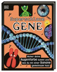 Coverbild Superstark & superschlau. Superschlaue Gene von Alison Woollard, Sophie Gilbert, Roswitha Harrer, 9783831040438