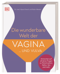 Coverbild Die wunderbare Welt der Vagina und Vulva von Alyssa Dweck, Robin Westen, Annika Genning, 9783831041718