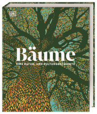 Coverbild Bäume - Eine Natur- und Kulturgeschichte von Andrew Mikolajski, Michael Scott, Dr. Ross Bayton, Keith Rushforth, Agnes Pahler, 9783831045419