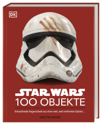 Coverbild Star Wars™ 100 Objekte von Kristin Baver, Marc Winter, 9783831046416